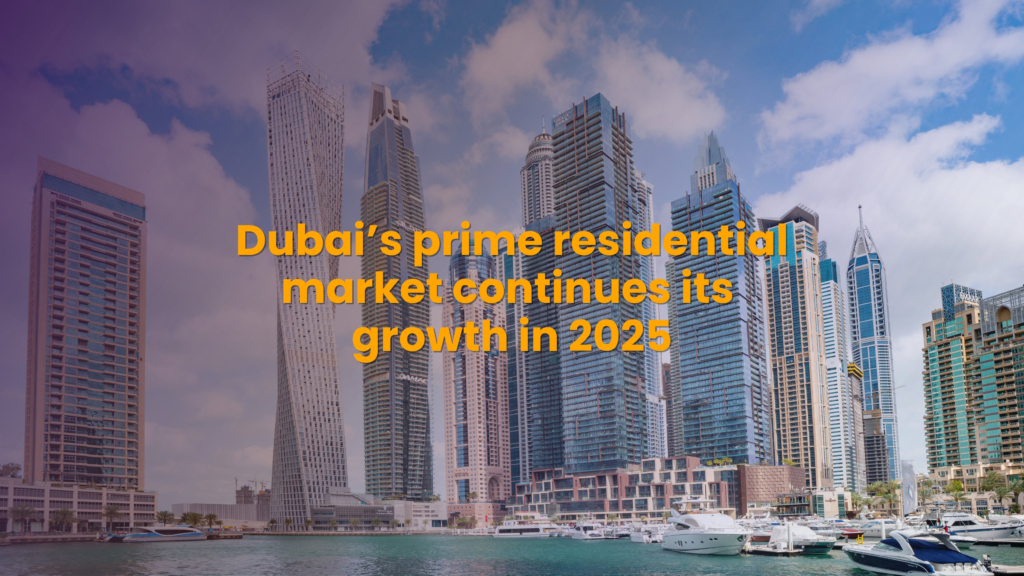Dubai Prime Residential Market Surges in 2025