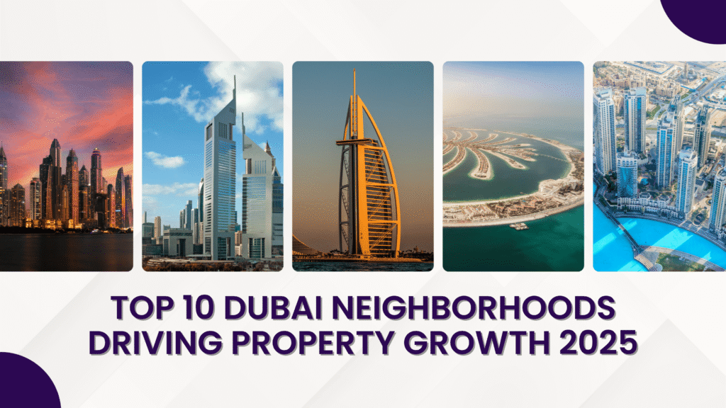 Top 10 Dubai Neighborhoods Driving Property Growth 2025