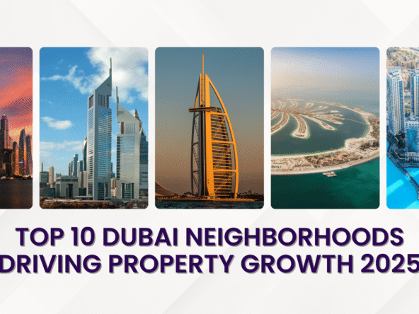 Top 10 Dubai Neighborhoods Driving Property Growth 2025